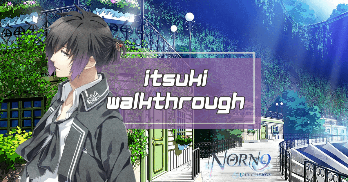 Itsuki Walkthrough Norn9 Var Commons Nintendo Switch Otomeology Itsuki Walkthrough